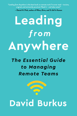 Leading from Anywhere: The Essential Guide to Managing Remote Teams - David Burkus