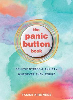 The Panic Button Book: Relieve Stress and Anxiety Whenever They Strike - Tammi Kirkness