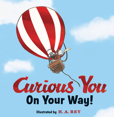 Curious George Curious You: On Your Way! Gift Edition - H. A. Rey