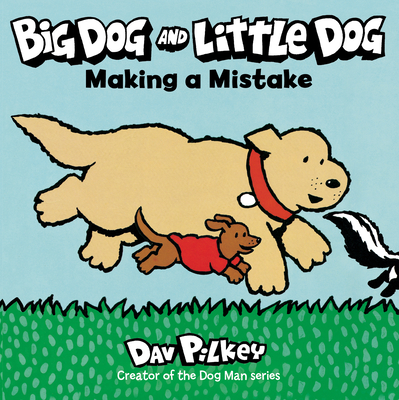 Big Dog and Little Dog Making a Mistake - Dav Pilkey