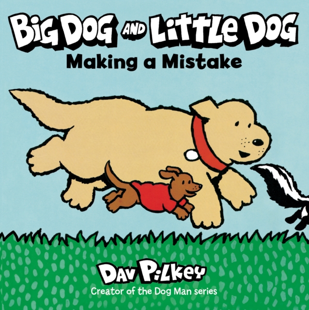 Big Dog and Little Dog Making a Mistake - Dav Pilkey