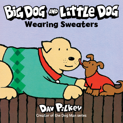 Big Dog and Little Dog Wearing Sweaters - Dav Pilkey