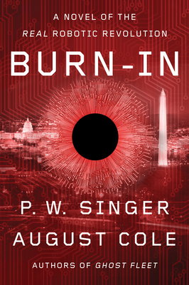 Burn-In: A Novel of the Real Robotic Revolution - P. W. Singer