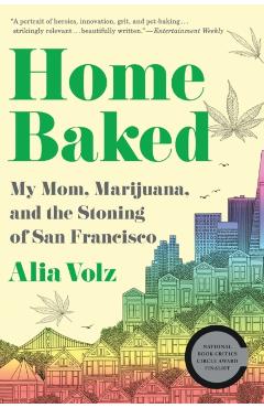 Home Baked: My Mom, Marijuana, and the Stoning of San Francisco - Alia Volz