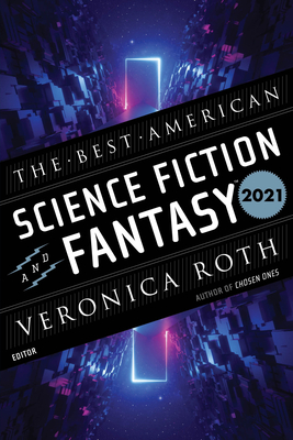 The Best American Science Fiction and Fantasy 2021 - John Joseph Adams