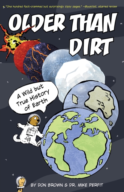 Older Than Dirt: A Wild But True History of Earth - Don Brown