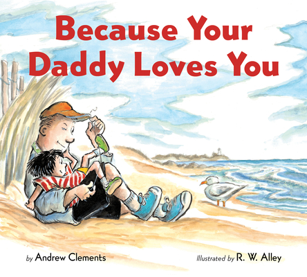 Because Your Daddy Loves You (Board Book) - Andrew Clements