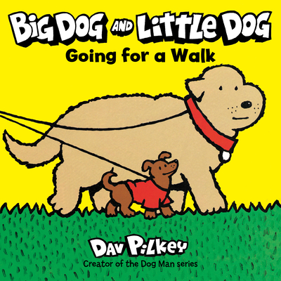 Big Dog and Little Dog Going for a Walk - Dav Pilkey