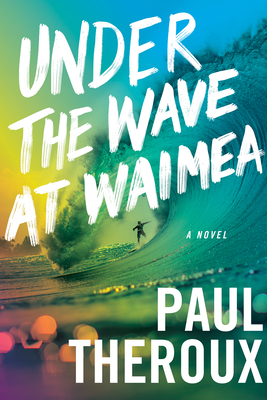 Under the Wave at Waimea - Paul Theroux