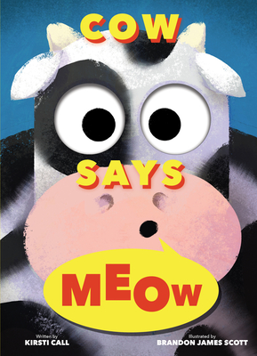Cow Says Meow (a Peep-And-See Book) - Kirsti Call