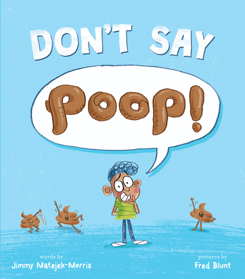Don't Say Poop! - Jimmy Matejek-morris