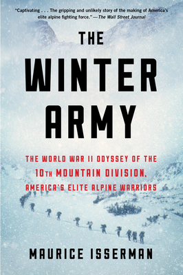 The Winter Army: The World War II Odyssey of the 10th Mountain Division, America's Elite Alpine Warriors - Maurice Isserman