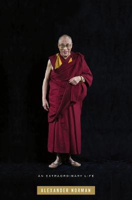 The Dalai Lama: An Extraordinary Life - Alexander Norman