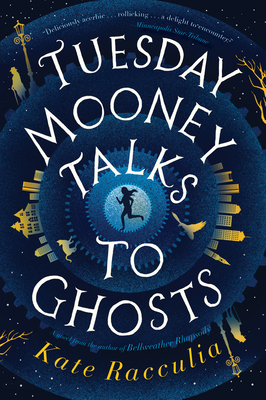 Tuesday Mooney Talks to Ghosts - Kate Racculia