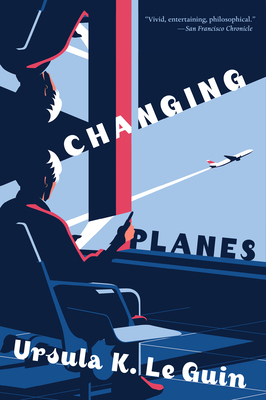 Changing Planes: Stories - Ursula K. Le Guin