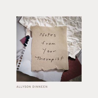 Notes from Your Therapist - Allyson Dinneen