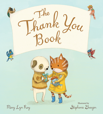 The Thank You Book (Padded Board Book) - Mary Lyn Ray
