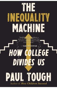 The Inequality Machine: How College Divides Us - Paul Tough