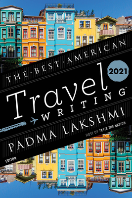 The Best American Travel Writing 2021 - Jason Wilson