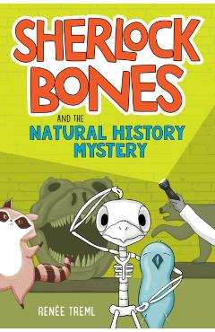 Sherlock Bones and the Natural History Mystery - Renee Treml