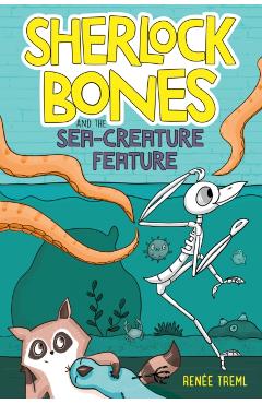 Sherlock Bones and the Sea-Creature Feature - Renee Treml