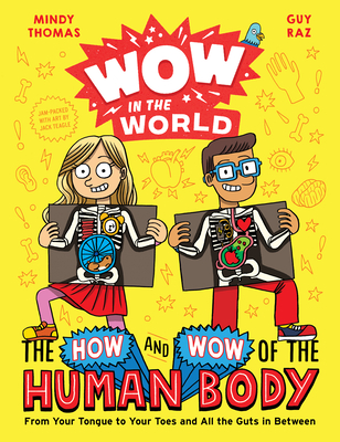 Wow in the World: The How and Wow of the Human Body: From Your Tongue to Your Toes and All the Guts in Between - Mindy Thomas