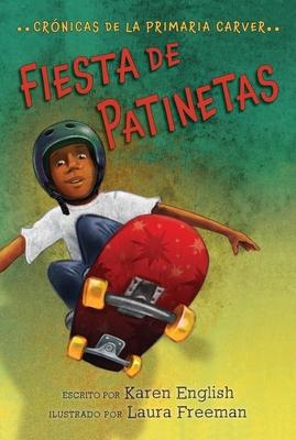 Fiesta de Patinetas, Volume 2: Cr�nicas de la Primaria Carver, Libro 2 - Karen English