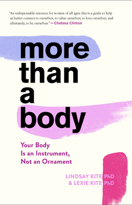 More Than a Body: Your Body Is an Instrument, Not an Ornament - Lexie Kite