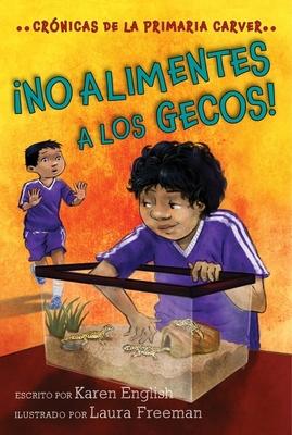 �No Alimentes a Los Gecos!, 3: Cr�nicas de la Primaria Carver, Libro 3 - Karen English