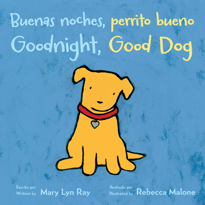 Buenas Noches, Perrito Bueno/Goodnight, Good Dog - Mary Lyn Ray