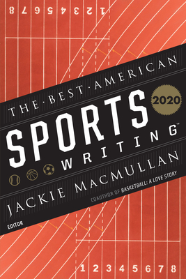 The Best American Sports Writing 2020 - Jackie Macmullan
