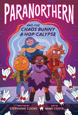 Paranorthern: And the Chaos Bunny A-Hop-Calypse - Stephanie Cooke