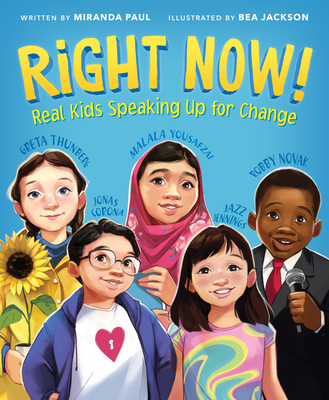 Right Now!: Real Kids Speaking Up for Change - Miranda Paul