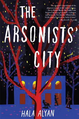 The Arsonists' City - Hala Alyan