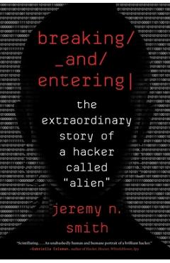 Coperta cărții 'Breaking and Entering: The Extraordinary Story of a Hacker Called 