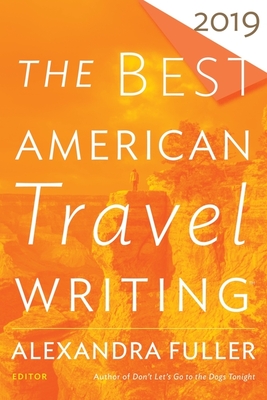 The Best American Travel Writing 2019 - Jason Wilson