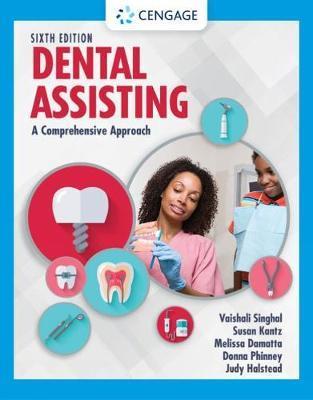 Dental Assisting: A Comprehensive Approach - Vaishali Singhal