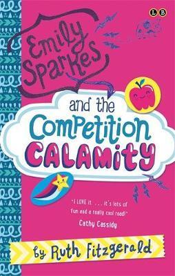 Emily Sparkes and the Competition Calamity: Book 2 - Ruth Fitzgerald