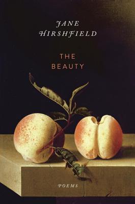 The Beauty: Poems - Jane Hirshfield