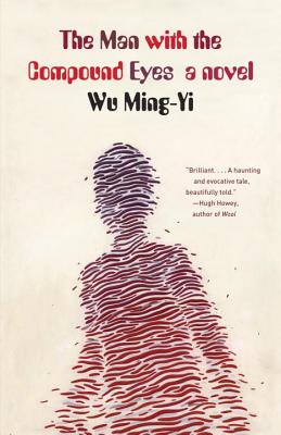 The Man with the Compound Eyes - Wu Ming-yi