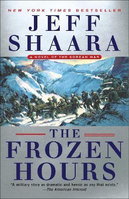 The Frozen Hours: A Novel of the Korean War - Jeff Shaara