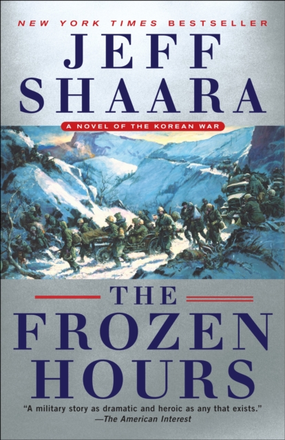 The Frozen Hours: A Novel of the Korean War - Jeff Shaara