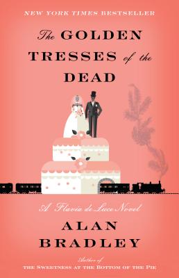 The Golden Tresses of the Dead: A Flavia de Luce Novel - Alan Bradley
