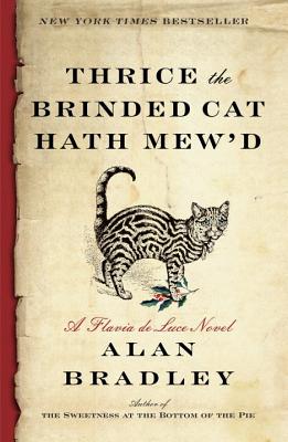 Thrice the Brinded Cat Hath Mew'd: A Flavia de Luce Novel - Alan Bradley