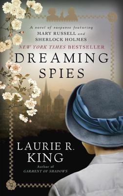 Dreaming Spies: A Novel of Suspense Featuring Mary Russell and Sherlock Holmes - Laurie R. King