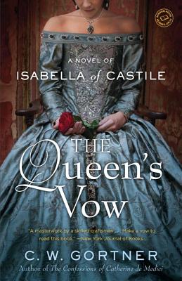 The Queen's Vow: A Novel of Isabella of Castile - C. W. Gortner