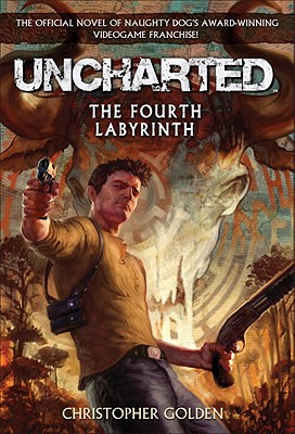 Uncharted: The Fourth Labyrinth - Christopher Golden