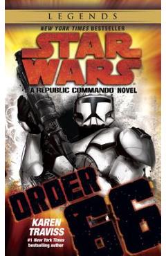 Coperta cărții 'Order 66: Star Wars Legends (Republic Commando): A Republic Commando Novel - Karen Traviss'