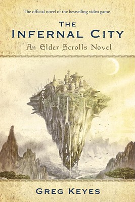 The Infernal City: An Elder Scrolls Novel - Greg Keyes
