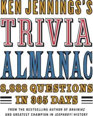 Ken Jennings's Trivia Almanac: 8,888 Questions in 365 Days - Ken Jennings